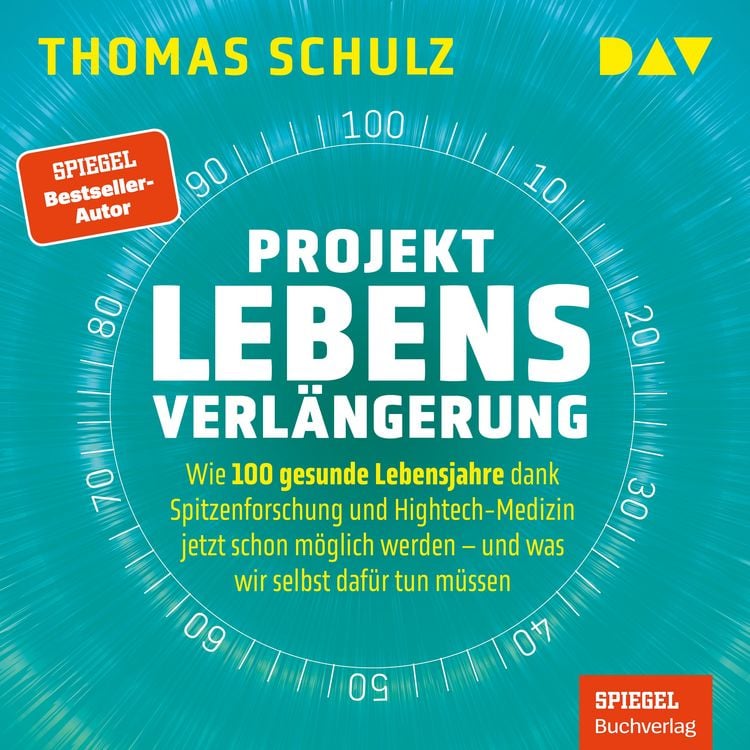 Produktbild: Projekt Lebensverl&auml;ngerung &ndash; Warum 100 gesunde Lebensjahre dank Spitzenforschung und Hightech jetzt schon m&ouml;glich werden