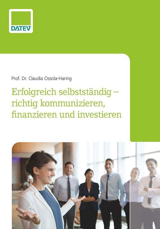 Produktbild: Erfolgreich selbstst&auml;ndig - richtig kommunizieren, finanzieren und investieren