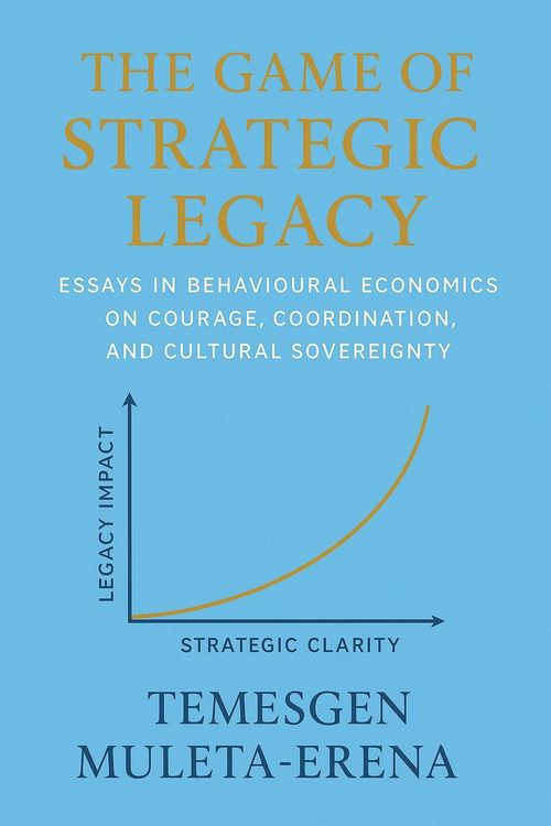 Produktbild: The Game of Strategic Legacy: Essays in Behavioural Economics on Courage, Coordination, and Cultural Sovereignty