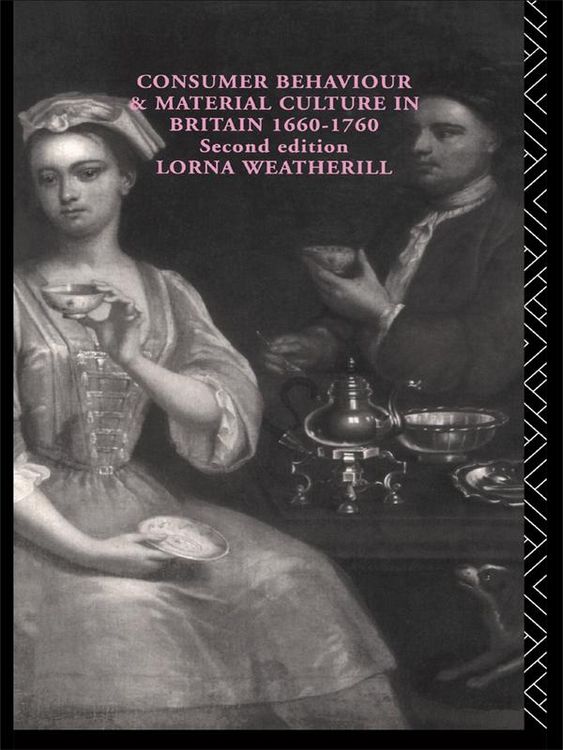 Produktbild: Consumer Behaviour and Material Culture in Britain, 1660-1760