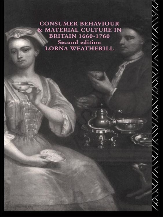 Produktbild: Consumer Behaviour and Material Culture in Britain, 1660-1760