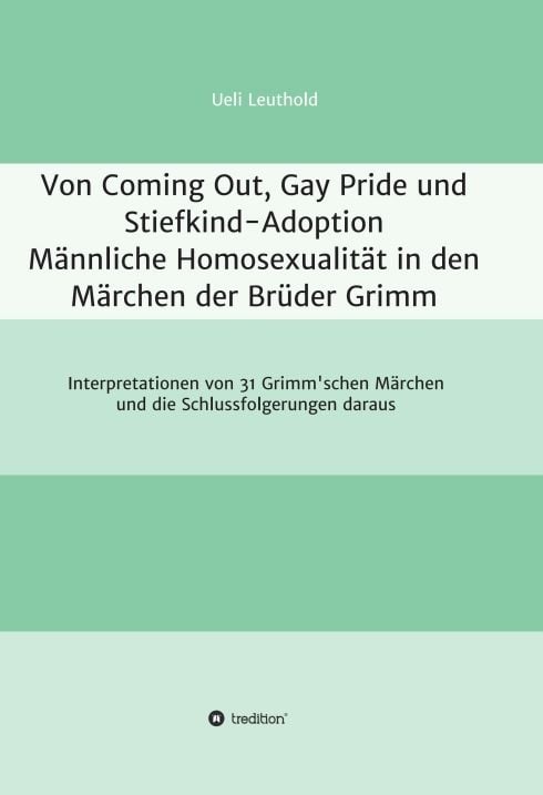 Produktbild: Von Coming Out, Gay Pride und Stiefkind-Adoption - M&auml;nnliche Homosexualit&auml;t in den M&auml;rchen der Br&uuml;der Grimm