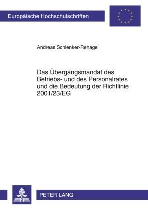 Produktbild: Das &Uuml;bergangsmandat des Betriebs- und des Personalrates und die Bedeutung der Richtlinie 2001/23/EG