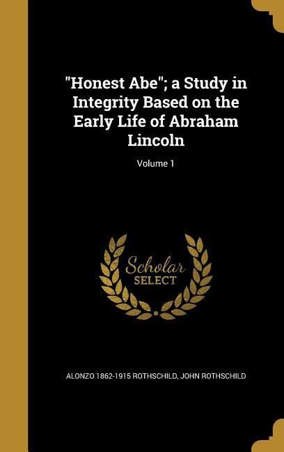 Produktbild: "Honest Abe"; a Study in Integrity Based on the Early Life of Abraham Lincoln; Volume 1