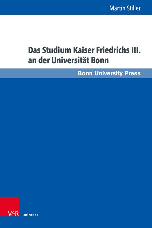 Produktbild: Das Studium Kaiser Friedrichs III. an der Universit&auml;t Bonn
