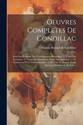 Produktbild: Oeuvres Completes De Condillac: Essai Sur L'origine Des Connaissances Humaines.- 2. Traite Des Systemes.- 3. Traite Des Sensations. Traite Des Animaux