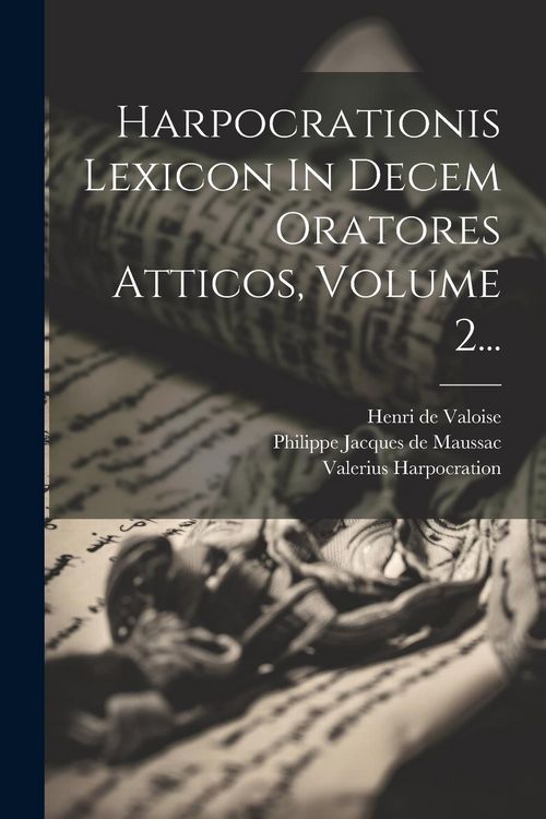 Produktbild: Harpocrationis Lexicon In Decem Oratores Atticos, Volume 2...