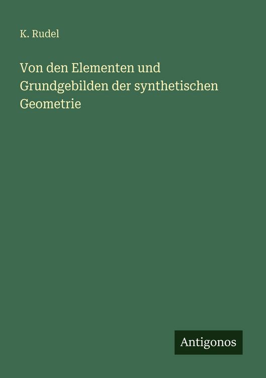 Produktbild: Von den Elementen und Grundgebilden der synthetischen Geometrie