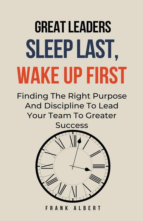 Produktbild: Great Leaders Sleep Last, Wake Up First