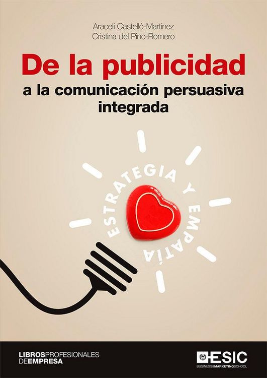 Produktbild: De la publicidad a la comunicaci&oacute;n persuasiva integrada : estrategia y empat&iacute;a