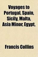 Produktbild: Voyages to Portugal, Spain, Sicily, Malta, Asia Minor, Egypt,