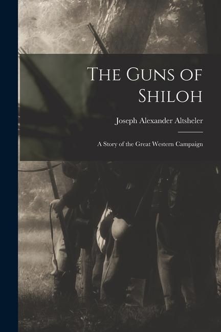 Produktbild: The Guns of Shiloh: A Story of the Great Western Campaign