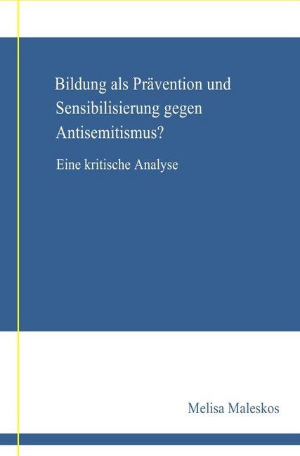 Produktbild: Bildung als Pr&auml;vention und Sensibilisierung gegen Anisemitismus? Eine kritische Analyse; .
