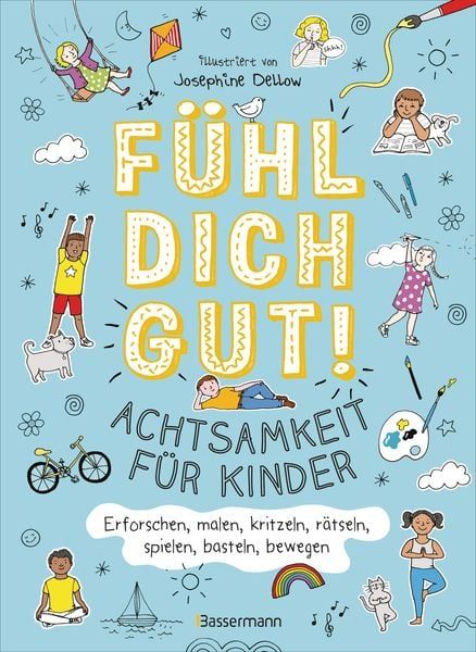 Produktbild: F&uuml;hl dich gut! Achtsamkeit f&uuml;r Kinder. Mit Spielen, R&auml;tseln, Yoga u.v.m. die Gef&uuml;hle erforschen