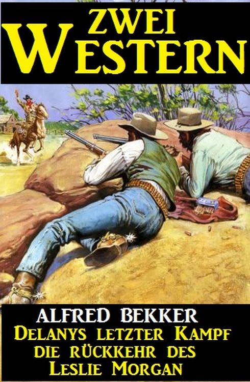 Produktbild: Zwei Western: Delanys letzter Kampf/Die R&uuml;ckkehr des Leslie Morgan