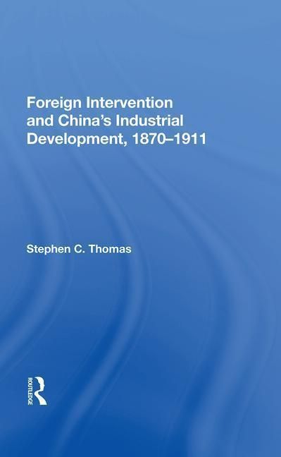 Produktbild: Thomas, S: Foreign Intervention And China's Industrial Devel
