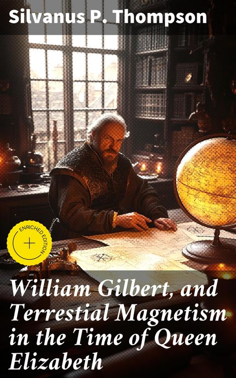 Produktbild: William Gilbert, and Terrestial Magnetism in the Time of Queen Elizabeth