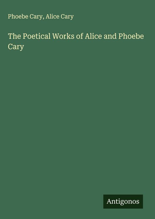 Produktbild: The Poetical Works of Alice and Phoebe Cary