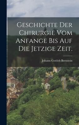 Produktbild: Geschichte der Chirurgie vom Anfange bis auf die jetzige Zeit.
