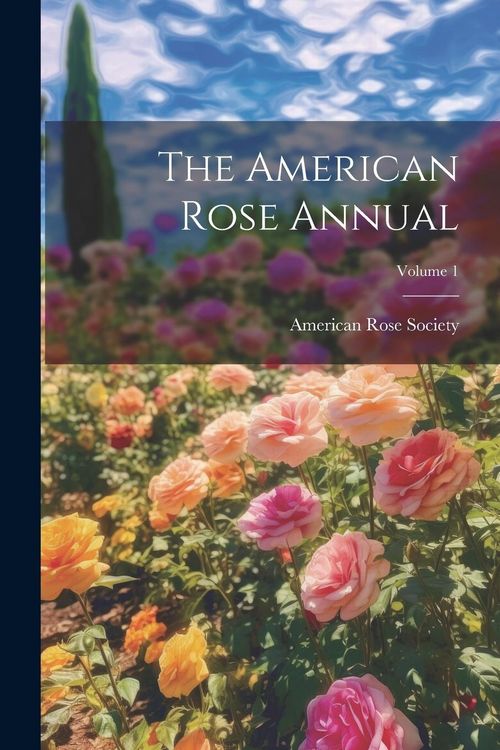 Produktbild: The American Rose Annual; Volume 1
