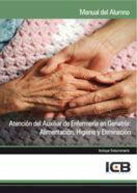 Produktbild: Atenci&oacute;n del auxiliar de enfermer&iacute;a en geriatr&iacute;a : alimentaci&oacute;n, higiene y eliminaci&oacute;n