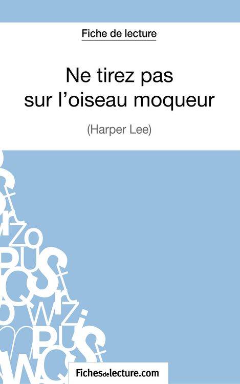 Produktbild: Ne tirez pas sur l'oiseau moqueur d'Harper Lee (Fiche de lecture)
