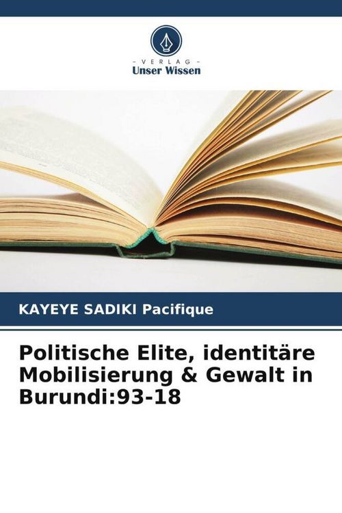 Produktbild: Politische Elite, identit&auml;re Mobilisierung & Gewalt in Burundi:93-18