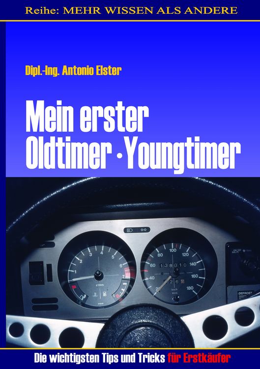 Produktbild: Mein erster Oldtimer/Youngtimer. Die wichtigsten Tips und Tricks f&uuml;r Erstk&auml;ufer