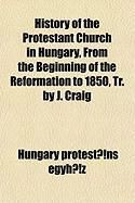 Produktbild: History of the Protestant Church in Hungary, from the Beginning of the Reformation to 1850, Tr. by J. Craig