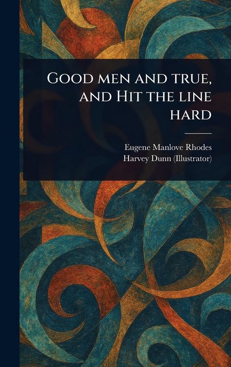 Produktbild: Good Men and True, and Hit the Line Hard