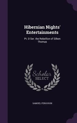 Produktbild: Hibernian Nights' Entertainments: Pt. D Ser. the Rebellion of Silken Thomas