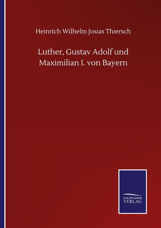 Produktbild: Luther, Gustav Adolf und Maximilian I. von Bayern