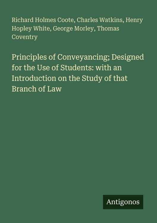 Produktbild: Principles of Conveyancing; Designed for the Use of Students: with an Introduction on the Study of that Branch of Law