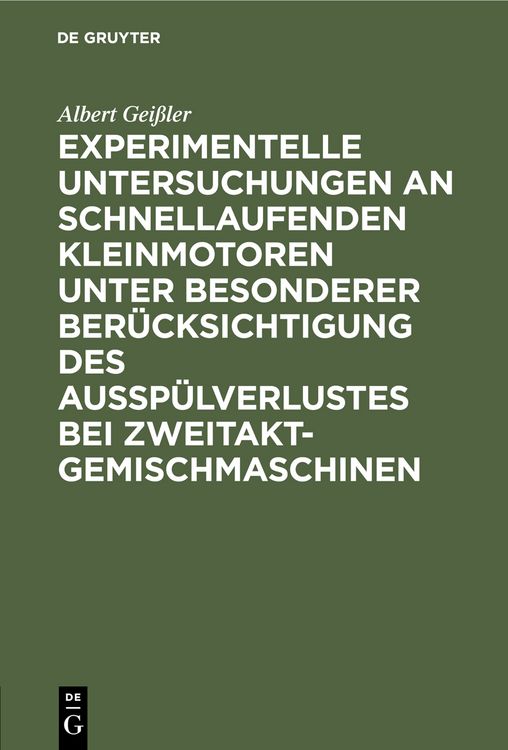 Produktbild: Experimentelle Untersuchungen an schnellaufenden Kleinmotoren unter besonderer Ber&uuml;cksichtigung des Aussp&uuml;lverlustes bei Zweitakt-Gemischmaschinen