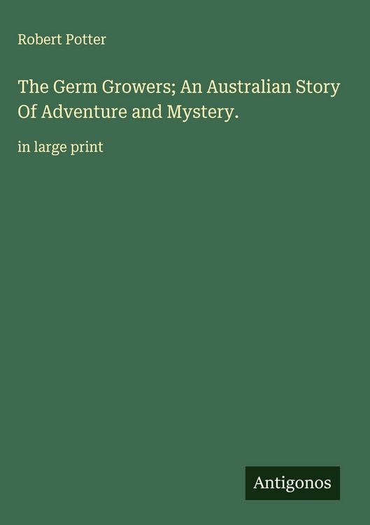 Produktbild: The Germ Growers; An Australian Story Of Adventure and Mystery.