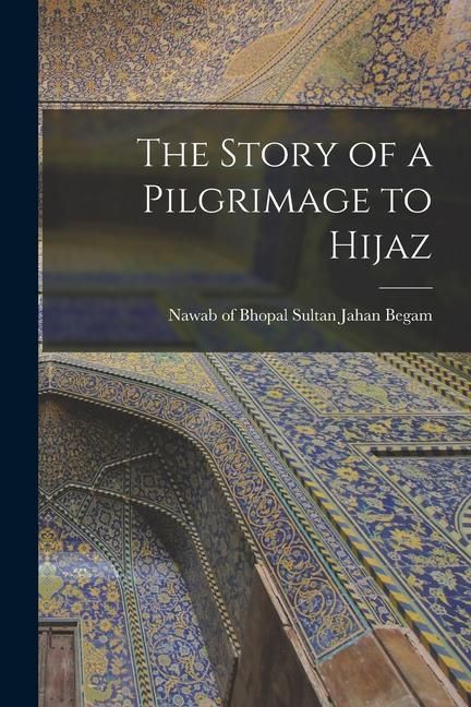 Produktbild: The Story of a Pilgrimage to Hijaz