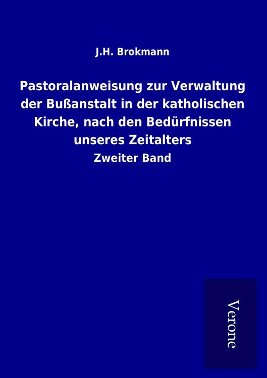 Produktbild: Pastoralanweisung zur Verwaltung der Bu&szlig;anstalt in der katholischen Kirche, nach den Bed&uuml;rfnissen unseres Zeitalters