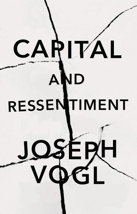 Produktbild: Capital and Ressentiment - A Short Theory of the Present