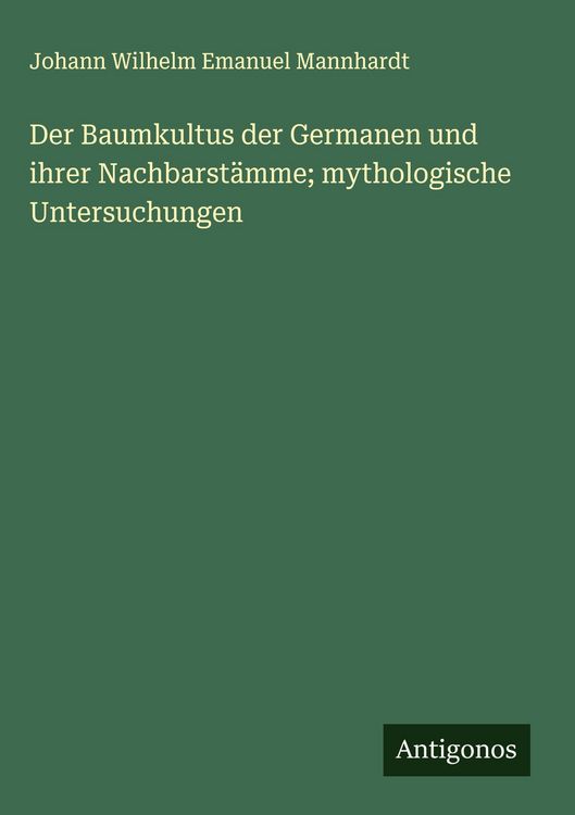 Produktbild: Der Baumkultus der Germanen und ihrer Nachbarst&auml;mme; mythologische Untersuchungen