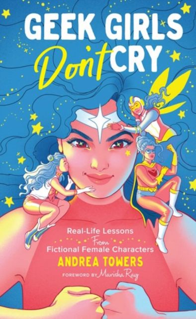Produktbild: Towers, A: Geek Girls Don't Cry