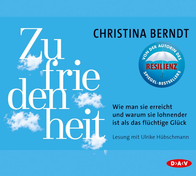 Produktbild: Zufriedenheit. Wie man sie erreicht und warum sie lohnender ist als das fl&uuml;chtige Gl&uuml;ck