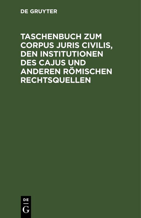 Produktbild: Taschenbuch zum Corpus juris civilis, den Institutionen des Cajus und anderen r&ouml;mischen Rechtsquellen