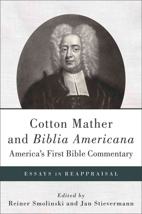Produktbild: Cotton Mather and Biblia Americana--America's First Bible Commentary: Essays in Reappraisal