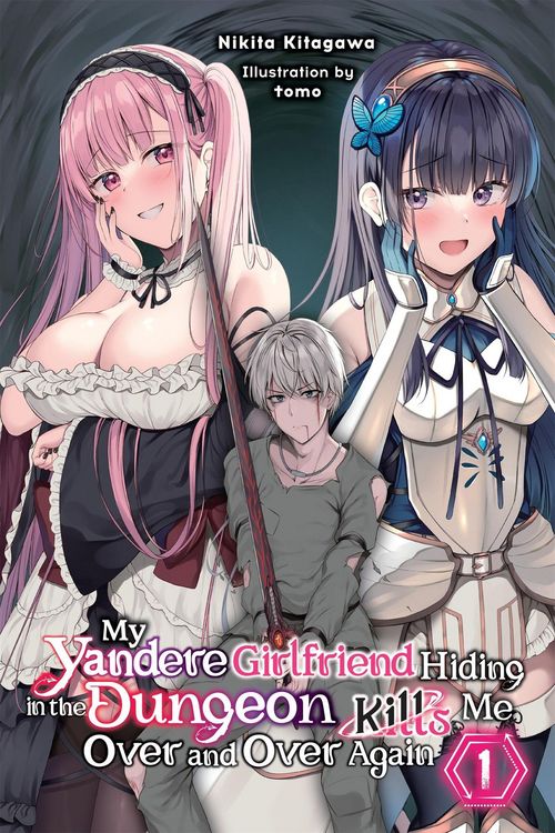 Produktbild: My Yandere Girlfriend Hiding in the Dungeon Kills Me Over and Over Again, Vol. 1 (Light Novel)