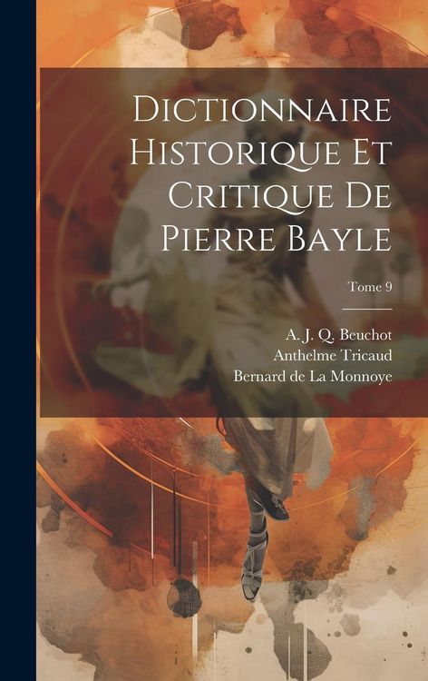 Produktbild: Dictionnaire historique et critique de Pierre Bayle; Tome 9