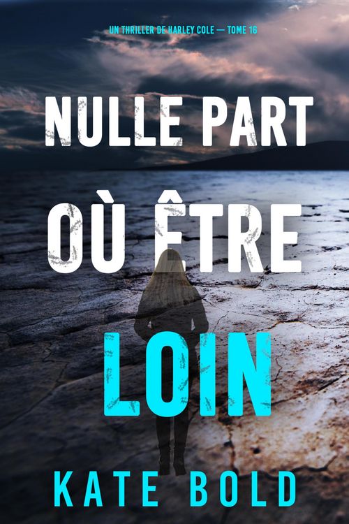 Produktbild: Nulle part o&ugrave; &ecirc;tre loin (Un thriller de Harley Cole - tome 16)