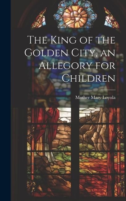 Produktbild: The King of the Golden City, an Allegory for Children