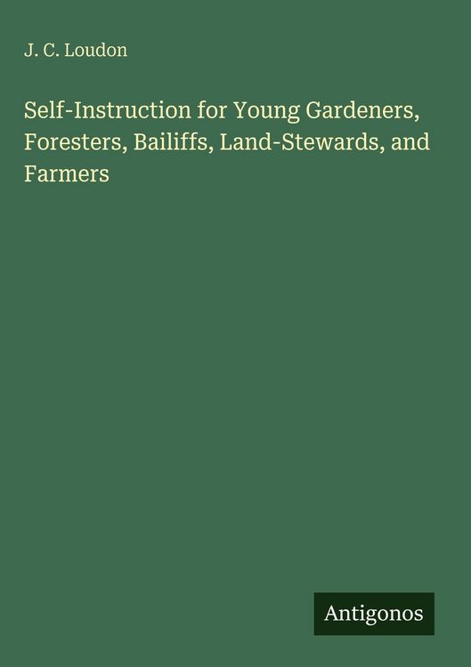 Produktbild: Self-Instruction for Young Gardeners, Foresters, Bailiffs, Land-Stewards, and Farmers