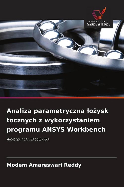 Produktbild: Analiza parametryczna &iquest;o&iquest;ysk tocznych z wykorzystaniem programu ANSYS Workbench