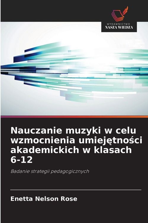 Produktbild: Nauczanie muzyki w celu wzmocnienia umiej&iquest;tno&iquest;ci akademickich w klasach 6-12